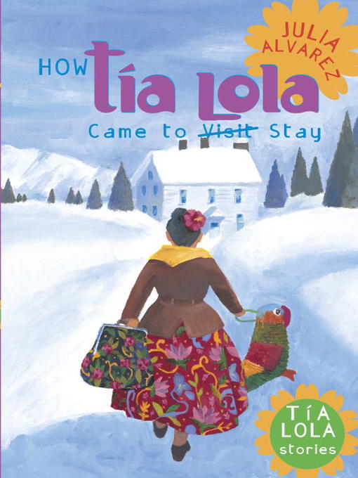 Title details for How Tía Lola Came to (Visit) Stay by Julia Alvarez - Available